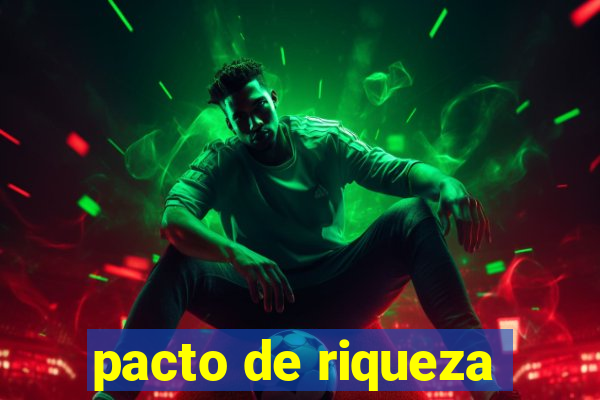 pacto de riqueza